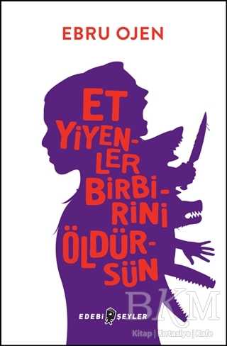 Ebru Ojen Et Yiyenler Birbirini Öldürsün