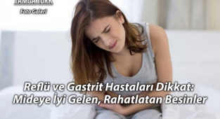 Reflü ve Gastrit Hastaları Dikkat: Mideye İyi Gelen, Rahatlatan Besinler