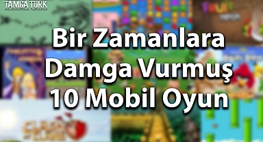 Bir Zamanlara Damga Vurmuş 10 Mobil Oyun