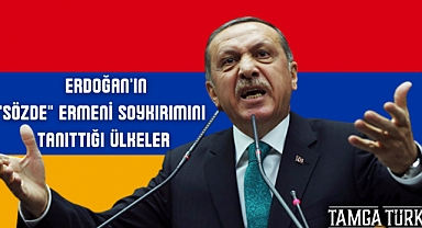 Erdoğan'ın 'Sözde' Ermeni Soykırımını Tanıttığı Ülkeler