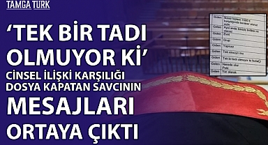 Cinsel İlişki Karşılığı Dosya Kapatan Savcının Mesajları Ortaya Çıktı: 'Grup Yapacağız, Tek Bir Tadı Olmuyor ki'