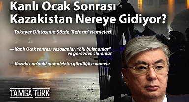 Kanlı Ocak Sonrası Kazakistan Nereye Gidiyor? Tokayev Diktasının Sözde 'Reform' Hamleleri