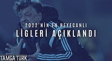 2022 Yılının En Heyecanlı Futbol Ligleri Açıklandı