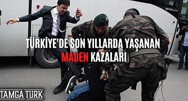 Türkiye'de Son Yıllarda Yaşanan Maden Kazaları