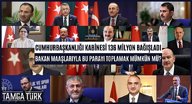 Cumhurbaşkanlığı Kabinesi 136 Milyon Bağışladı: Bakan Maaşlarıyla Bu Parayı Toplamak Mümkün Mü?