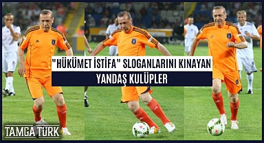 "Hükümet İstifa" Sloganlarını Kınayan Yandaş Kulüpler