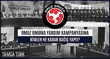 Omuz Omuza Kampanyasına Bağış Kampanyasına Kimler Ne Kadar Bağış Yaptı?