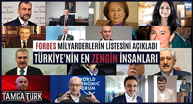 Forbes Milyarderlerin Listesini Açıkladı: Türkiye'nin En Zengin İnsanları
