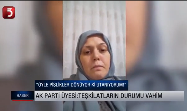 AKP Üyesi Kadın: Öyle Pislikler Dönüyor ki Ben Utanıyorum