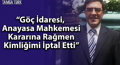 Rahim Cavadbeyli TamgaTürk'e Konuştu: Göç İdaresi, Anayasa Mahkemesi Kararına Rağmen Kimliğimi İptal Etti