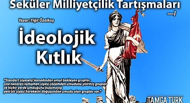 Seküler Milliyetçilik Tartışmaları - I | İdeolojik Kıtlık