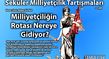 Seküler Milliyetçilik Tartışmaları - III | Milliyetçiliğin Rotası Nereye Gidiyor?
