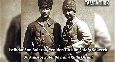 İstibdat Son Bulacak, Yeniden Türk'ün Şafağı Sökecek: 30 Ağustos Zafer Bayramı Kutlu Olsun!