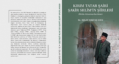 Dr. Işılay Işıktaş Sava'nın 'Kırım Tatar Şairi Şakir Selim'in Şiirleri' Adlı Eseri Yayımlandı