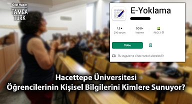 Özel Haber | Hacettepe Üniversitesi, Öğrencilerinin Bilgilerini Kimlere Sunuyor?