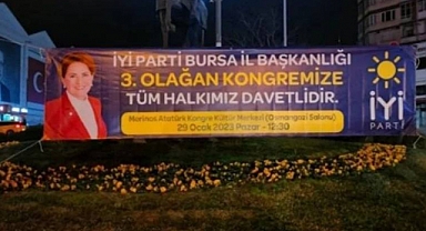 İYİ Parti'nin Bursa'daki Afişleri AKP'li Belediye Tarafından Toplatıldı