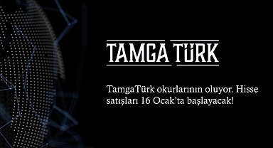 TamgaTürk Okurlarının Oluyor - Hisse Satışı 16 Ocak'ta