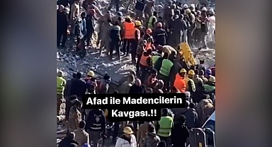 Enkaz Başında Arbede: AFAD ve Madenciler Kavga Etti İddiası