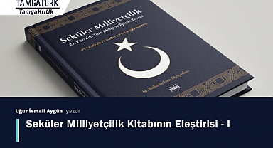 Seküler Milliyetçilik Kitabının Eleştirisi - I