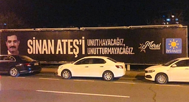 İYİ Parti, Sinan Ateş'in Vurulduğu Yola Billboard Astırdı: Unutmayacağız, Unutturmayacağız