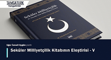 Seküler Milliyetçilik Kitabının Eleştirisi - V