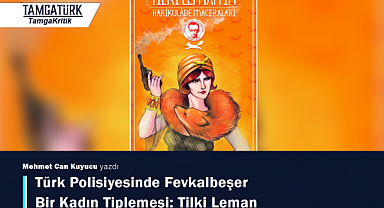 Türk Polisiyesinde Fevkalbeşer Bir Kadın Tiplemesi: Tilki Leman