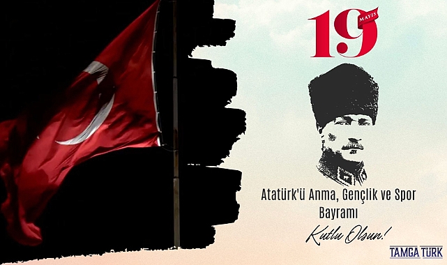 19 Mayıs Atatürk'ü Anma, Gençlik ve Spor Bayramımız Kutlu Olsun!