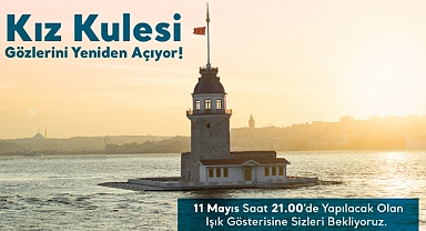 Kız Kulesi 11 Mayıs'ta Açılıyor