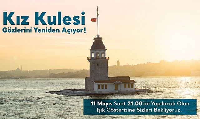 Kız Kulesi 11 Mayıs'ta Açılıyor
