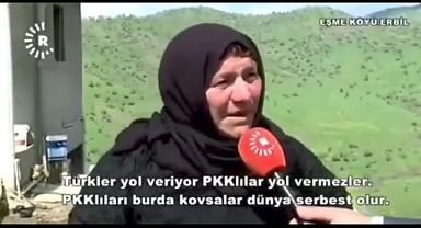 Kürtçü Rudaw'ın Konuştuğu Kadın: PKK'lıları Buradan Kovsalar Dünya Serbest Olur