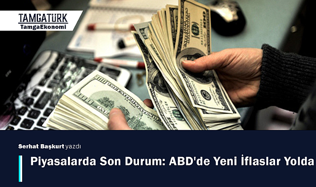 Piyasalarda Son Durum: ABD'de Yeni İflaslar Yolda