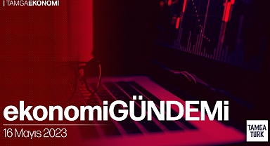 TamgaTürk Ekonomi Gündemi | 16 Mayıs Salı - Piyasalarda Bugün: Anketler Ters Köşe Yaptı Borsa Dip Oldu