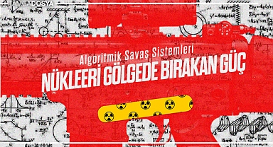 Algoritmik Savaş Sistemleri: Nükleeri Gölgede Bırakan Güç