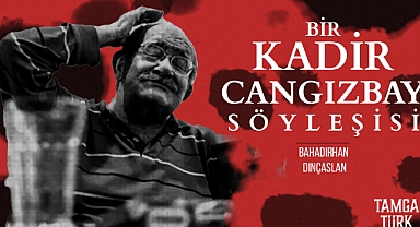 Kadir Cangızbay Söyleşisi