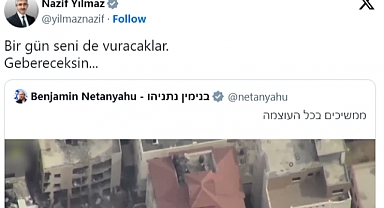 AKP'li Bakan Yardımcısı Nazif Yılmaz'dan Netanyahu'ya: Gebereceksin