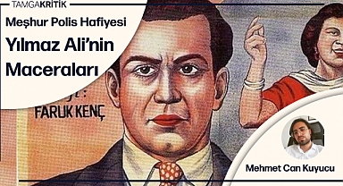 Meşhur Polis Hafiyesi Yılmaz Ali’nin Maceraları