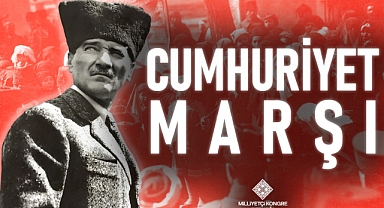 Milliyetçi Kongre Derneği 100. Yıl Cumhuriyet Marşı'nı Yayımladı