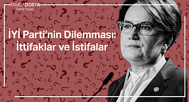 İYİ Parti'nin Dilemması: İttifaklar ve İstifalar