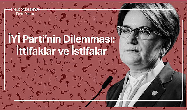 İYİ Parti'nin Dilemması: İttifaklar ve İstifalar