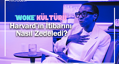 'Woke' Kültürü Harvard'ın İtibarını Nasıl Zedeledi?