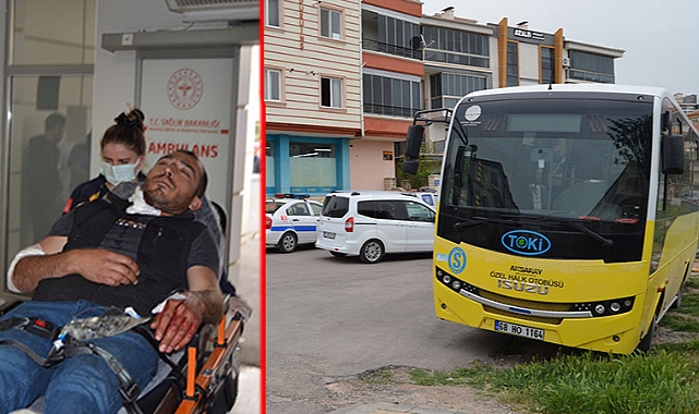 Aksaray'da Halk Otobüsü Şoförü, Güzergahı Değiştirmesini İsteyen Yolcunun Bıçaklı Saldırısına Uğradı