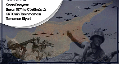 Kıbrıs Dosyası: Kıbrıs Sorunu Aslında 1974'te Çözüldü, Uluslararası Toplumun KKTC'yi Hukuken Tanımaması, Bütünüyle Siyasî Bir Muameledir