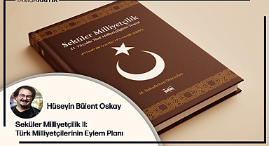 Seküler Milliyetçilik - II: Türk Milliyetçilerinin Eylem Planı