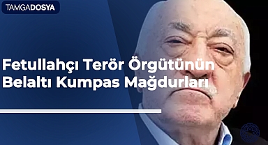 Fetullahçı Terör Örgütünün Belaltı Kumpas Mağdurları