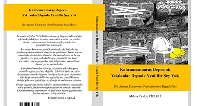 6 Şubat Depremlerinde Arama Kurtarmaya Katılan Mehmet Yahya Çiçekli'nin 'Kahramanmaraş Depremi: Yıkılanlar Dışında Yeni Bir Şey Yok' Kitabı Yayımlandı