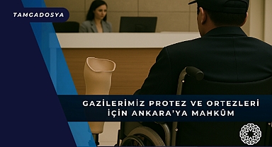 Gazilerimiz Protez ve Ortezleri İçin Ankara'ya Mahkûm