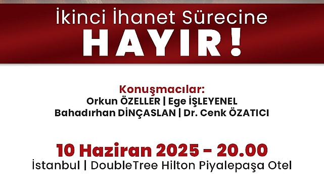 'İkinci İhanet Süreci'ne Hayır' Konferansı İstanbul'da Düzenlenecek