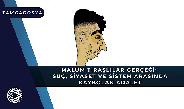 'Malum Saç Tıraşlılar' Gerçeği: Suç, Siyaset ve Sistem Arasında Kaybolan Adalet