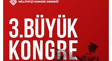 Milliyetçi Kongre Derneği, 3'üncü Büyük Kongresi'nin Sonuç Bildirgesini Kamuoyuyla Paylaştı