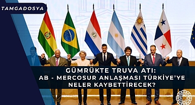 Gümrükte Truva Atı: AB - Mercosur Anlaşması Türkiye'ye Neler Kaybettirecek?